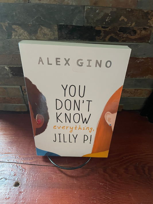 You Don’t Know Everything Jilly P! By Alex Gino