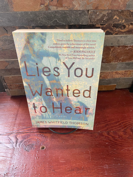 Lies You Wanted to Hear by James Whitfield Thomson