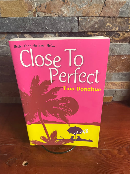 Close to Perfect by Tina Donahue