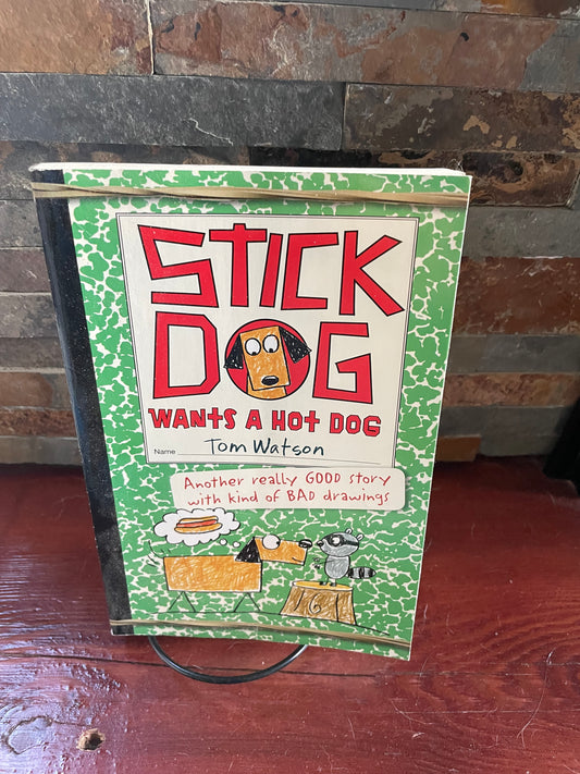 Stick Dog Wants a Hotdog by Tom Watson