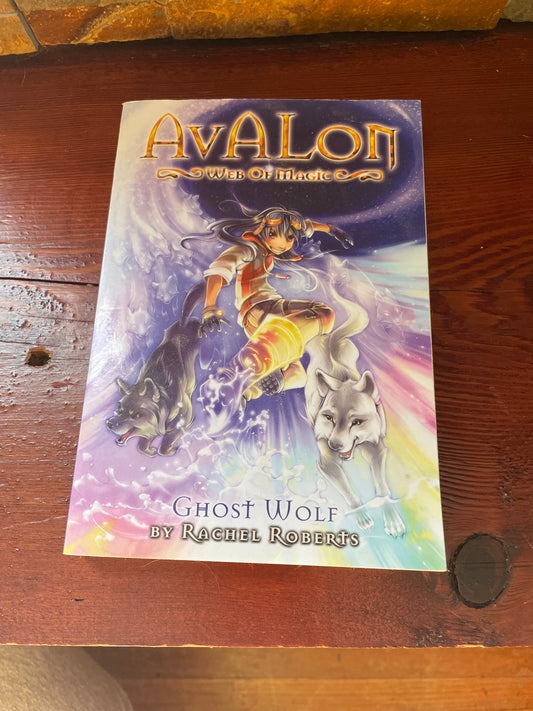 Avalon Web of Magic : Ghost Wolf by Rachel Roberts