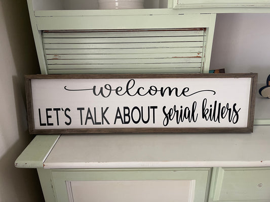 Welcome Let’s Talk About Serial Killers wall hanging