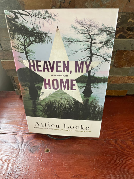 Heaven, My Home by Attica Locke