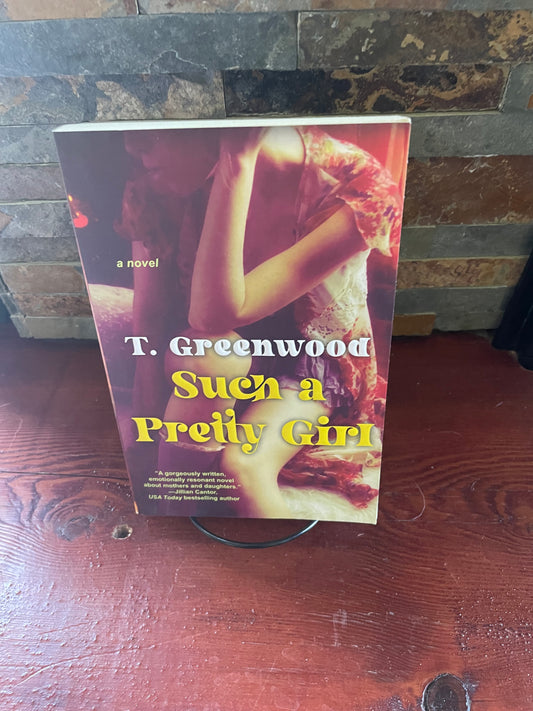 Such A Pretty Girl by T.Greenwood